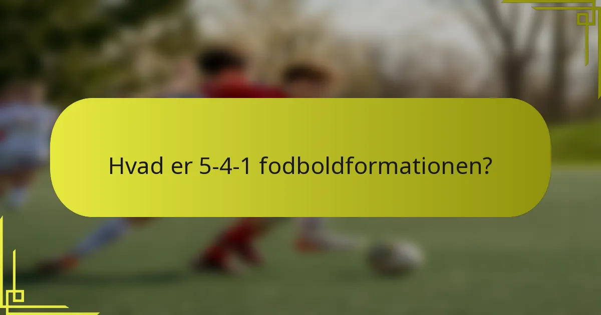 Hvad er 5-4-1 fodboldformationen?