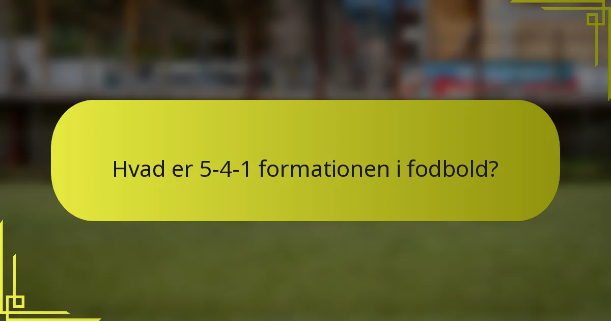 Hvad er 5-4-1 formationen i fodbold?