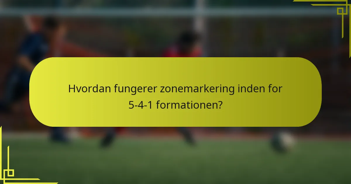 Hvordan fungerer zonemarkering inden for 5-4-1 formationen?